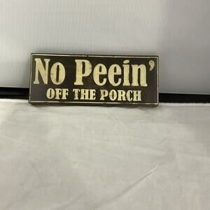 “ No Peein’ On The Porch” Wooden Block Sign- Funny Porch Or Entry Decor